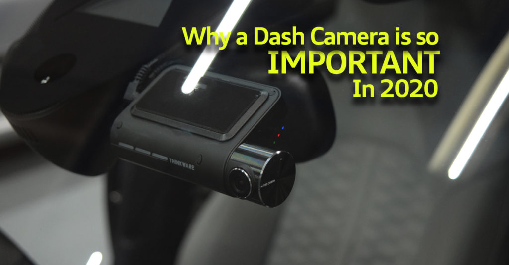 Why a Dash Camera is so Important in 2020