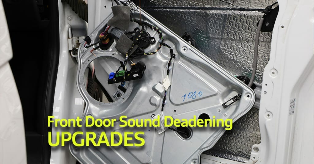Front Door Sound Deadening Upgrades